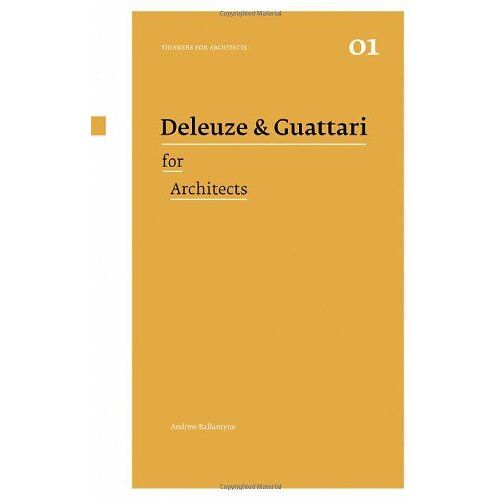 Deleuze & Guattari For Architects