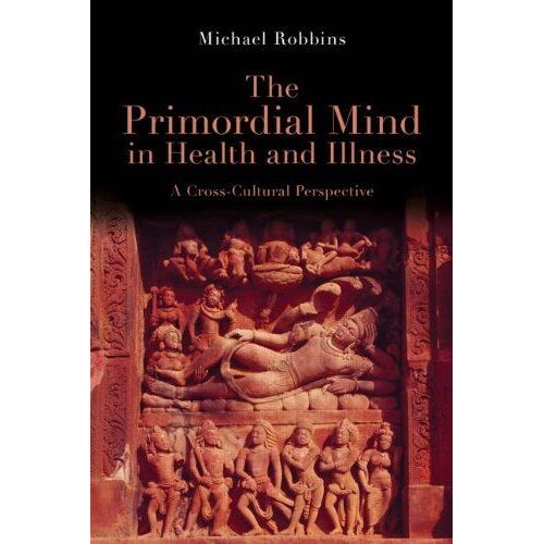 The Primordial Mind In Health And Illness