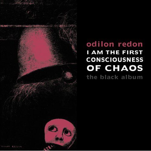 I Am The First Consciousness Of Chaos: The Black Album