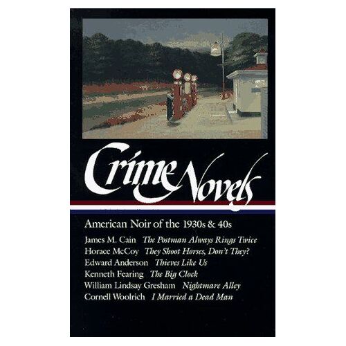 Crime Novels: American Noir Of The 1930s & 40s (Loa #94)