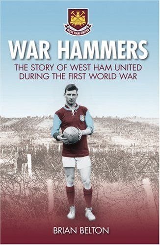 War Hammers: The Story Of West Ham United Fc During The First World War