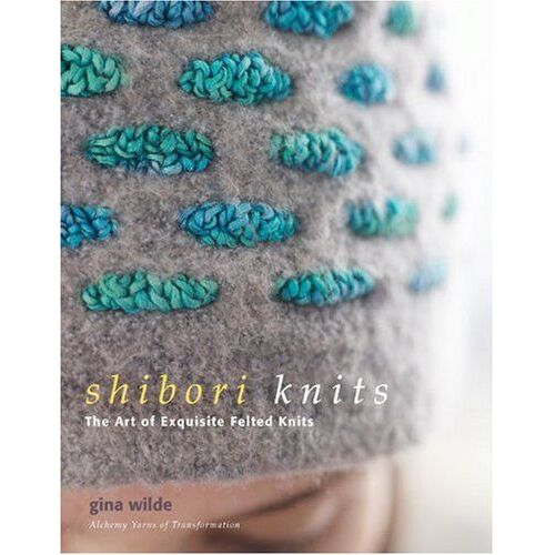 Shibori Knits: The Art Of Exquisite Felted Knits