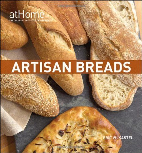 Artisan Breads At Home With The Culinary Institute Of America