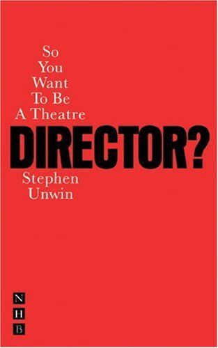 So You Want To Be A Theatre Director?