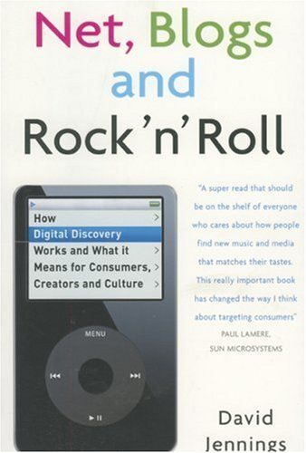 Net, Blogs And Rock 'n' Roll: How Digital Discovery Works And What It Means For Consumers, Creators And Culture