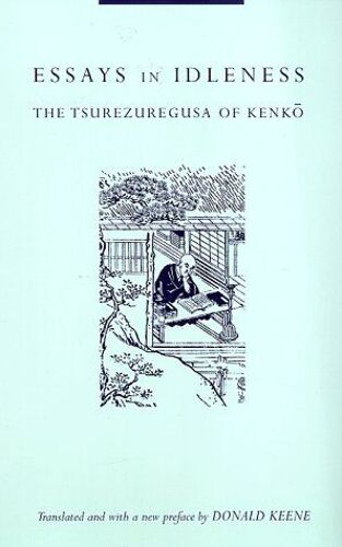 Essays In Idleness: The Tsurezuregusa Of Kenko