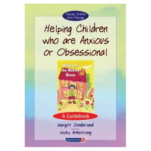 Helping Children Who Are Anxious Or Obsessional