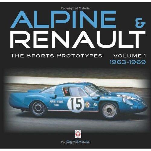 Alpine & Renault: The Sports Prototypes, Volume 1: 1963 To 1969