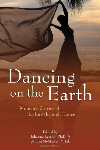 Dancing On The Earth: Women's Stories Of Healing And Dance