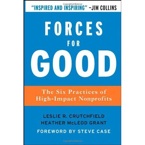 Forces For Good: The Six Practices Of High Impact Nonprofits