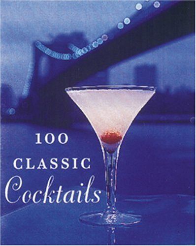 100 Classic Cocktails