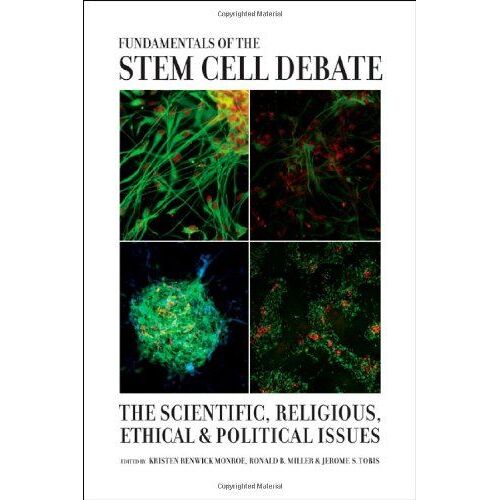Fundamentals Of The Stem Cell Debate: The Scientific, Religious, Ethical, And Political Issues