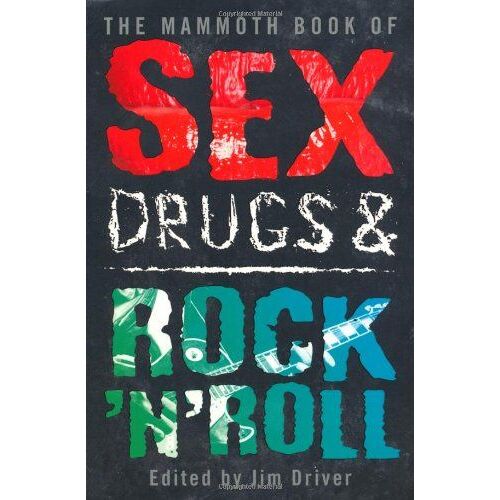 Mammoth Book Of Sex, Drugs & Rock 'n' Roll