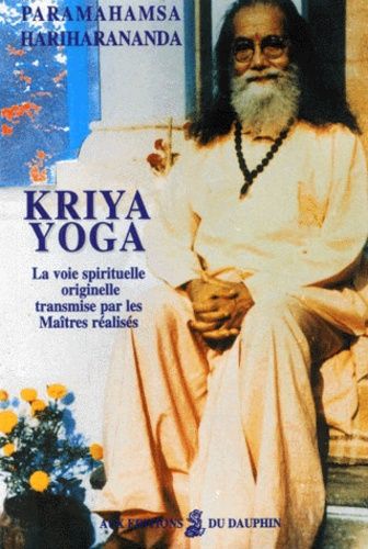 Kriya Yoga - La Voie Spirituelle Originelle Transmise Par Les Maîtres Initiés, 3ème Édition