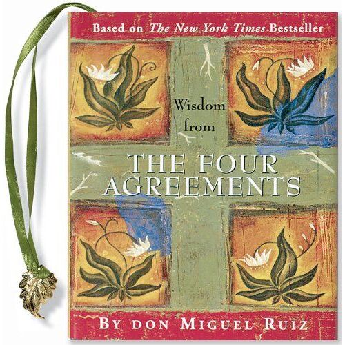 Wisdom From The Four Agreements