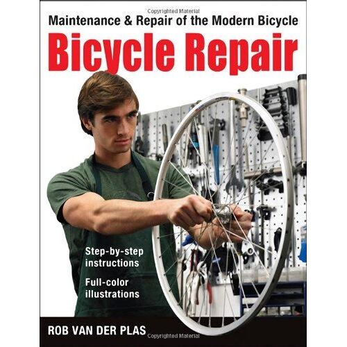 Bicycle Repair: Maintenance And Repair Of The Modern Bicycle