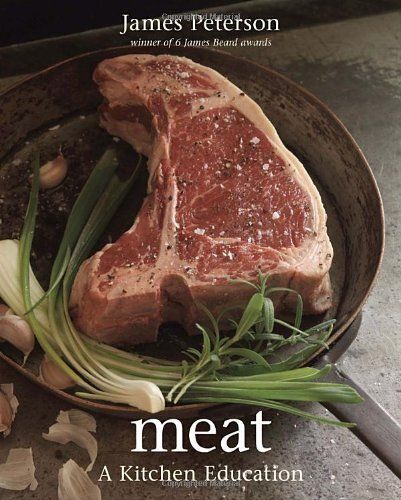 Meat: A Kitchen Education [A Cookbook]