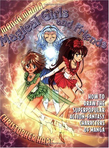 Magical Girls And Friends: How To Draw The Super-Popular, Action-Fantasy Characters Of Manga