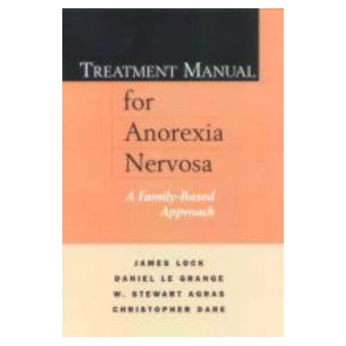 Treatment Manual For Anorexia Nervosa: A Family-Based Approach