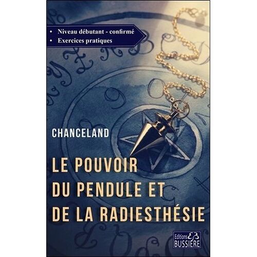 Le Pouvoir Du Pendule Et De La Radiesthésie - Cours Du Débutant Jusqu'à L'expertise
