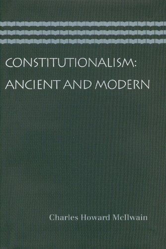 Constitutionalism: Ancient And Modern