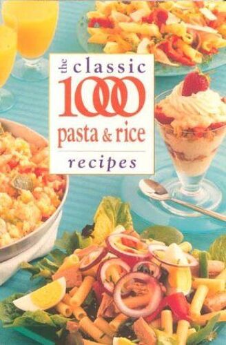 Classic 1000 Pasta And Rice Recipes