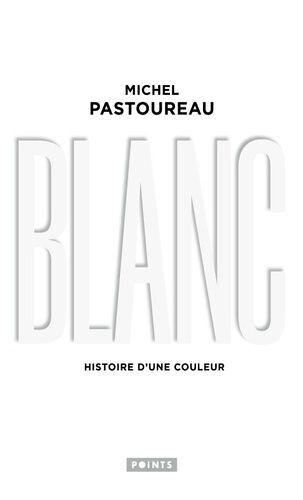 Blanc - Histoire D'une Couleur