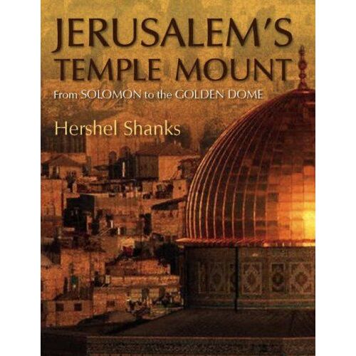 Jerusalem's Temple Mount: From Solomon To The Golden Dome