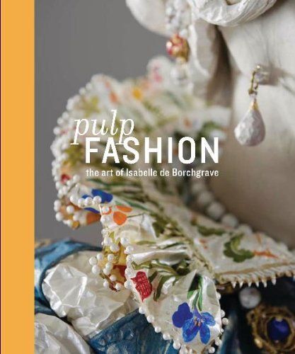Pulp Fashion: The Art Of Isabelle De Borchgrave