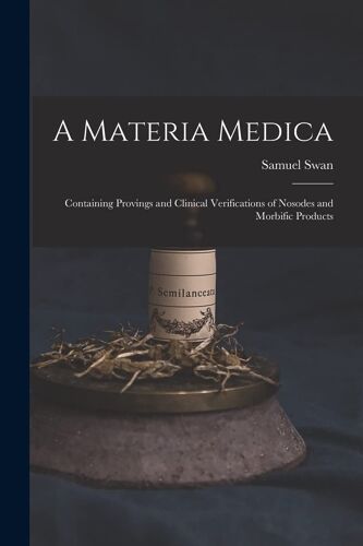 A Materia Medica; Containing Provings And Clinical Verifications Of Nosodes And Morbific Products