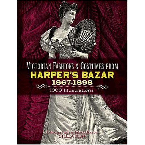 Victorian Fashions And Costumes From Harper's Bazar, 1867-1898