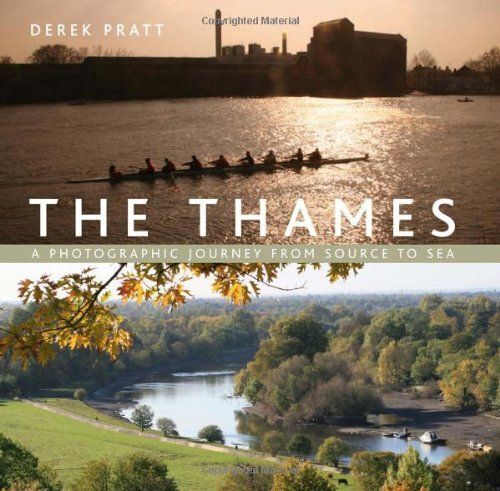 Thames: An Extraordinary River: A Photographic Journey From Source To Sea