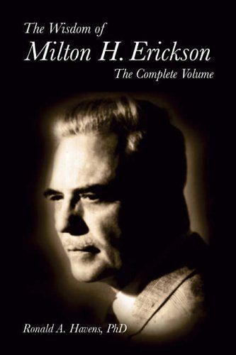 The Wisdom Of Milton H. Erickson