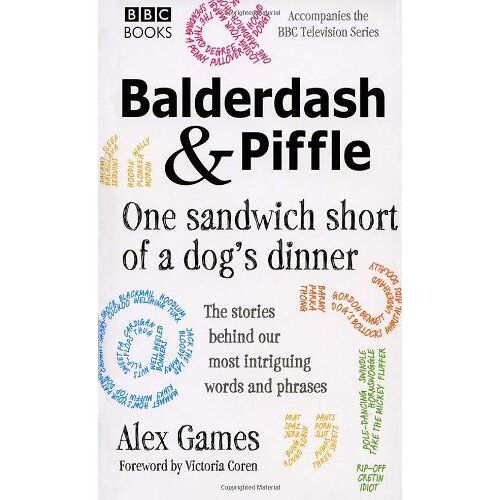 Balderdash And Piffle 2: One Sandwich Short Of A Dog's Dinner