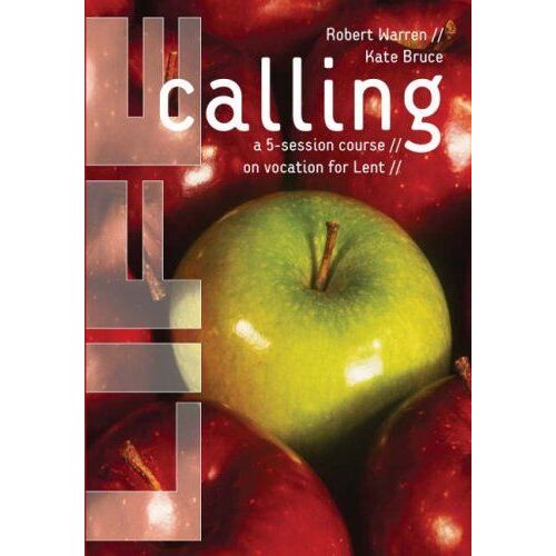Life Calling: A 5-Session Course On Vocation For Lent