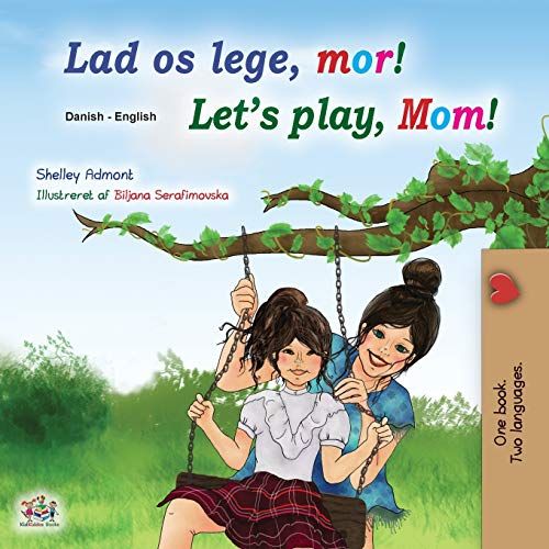 Let's Play, Mom! (Danish English Bilingual Book For Kids)