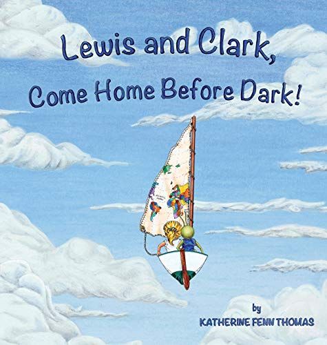 Lewis And Clark, Come Home Before Dark!