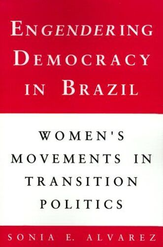 Engendering Democracy In Brazil