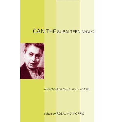 Can The Subaltern Speak?
