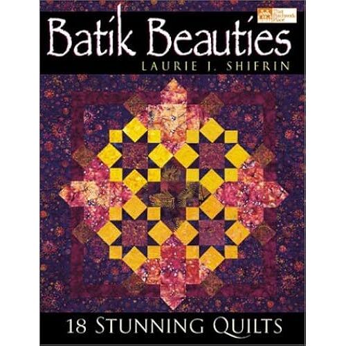 Batik Beauties: 18 Stunning Quilts (That Patchwork Place)