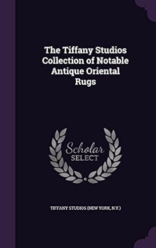 The Tiffany Studios Collection Of Notable Antique Oriental Rugs
