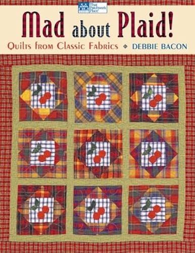 Mad About Plaid!: Quilts From Classic Fabrics (That Patchwork Place)