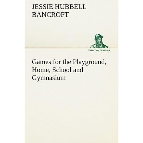 Games For The Playground, Home, School And Gymnasium