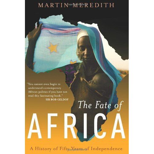 The Fate Of Africa : A History Of Fifty Years Of Independence