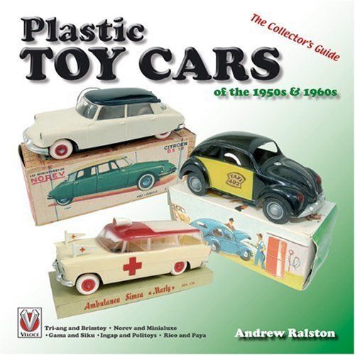 Plastic Toy Cars Of The 1950s And 1960s: The Collector's Guide