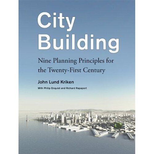 City Building: Nine Planning Principles For The Twenty-First Century