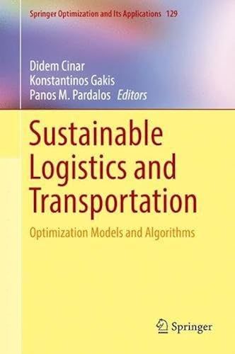 Sustainable Logistics And Transportation: Optimization Models And Algorithms (Springer Optimization And Its Applications)