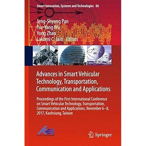 Advances In Smart Vehicular Technology, Transportation, Communication And Applications: Proceedings Of The First International Conference On Smart ... (Smart Innovation, Systems And Technologies)