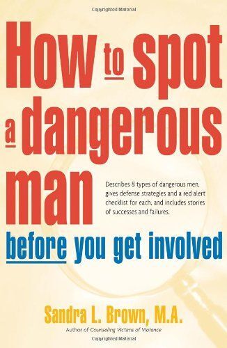 How To Spot A Dangerous Man Before You Get Involved