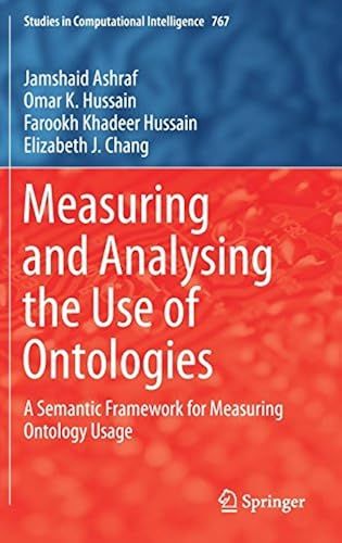 Measuring And Analysing The Use Of Ontologies: A Semantic Framework For Measuring Ontology Usage (Studies In Computational Intelligence)